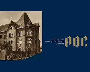 Protestáns iskolatörténeti mozaik Vásárhelyen